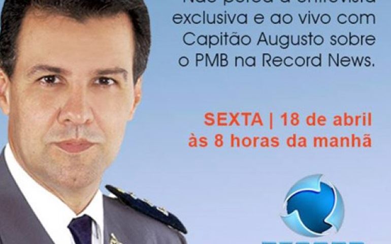 Dia 18 de abril as 8 horas da manhã, o capitão Augusto será entrevistado ao vivo pela Record News