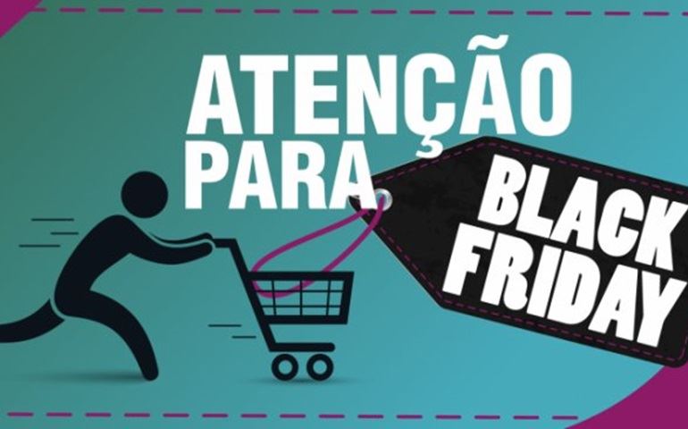 PROCON FAZ ALERTA SOBRE A BLACK FRIDAY